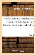 Collections Manuscrites Sur l'Histoire Des Provinces de France, Inventaire