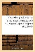 Notice Biographique Sur La Vie Et Sur Les Travaux de M. Raguet-L?pine, D?put?