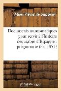 Documents Numismatiques Pour Servir ? l'Histoire Des Arabes d'Espagne: Programme