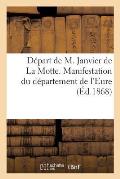 D?part de M. Janvier de la Motte. Manifestation Du D?partement de l'Eure (?d.1868)