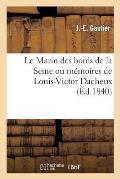 Le Marin Des Bords de la Seineou M?moires de Louis-Victor Dacheux