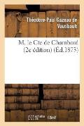 M. Le Cte de Chambord: Les Bourbons de la Deuxi?me Branche A?n?e 2e ?dition