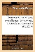 Dissertation Sur Les Eaux Nouvellement D?couvertes, ? Aumale En Normandie