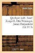 Quelques Juifs: Isra?l Zangwill, Otto Weininger, James Darmesteter