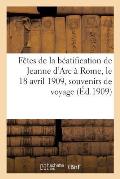 F?tes de la B?atification de Jeanne d'Arc ? Rome, Le 18 Avril 1909, Souvenirs de Voyage d'Un P?lerin