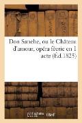 Don Sanche, Ou Le Ch?teau d'Amour, Op?ra F?erie En 1 Acte