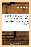 Le Petit-Fils de Mme Angot, Bouffonnerie En 1 Acte, Pr?c?d?e d'Un Prologue En Vers