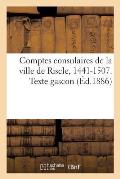 Comptes Consulaires de la Ville de Riscle, 1441-1507. Texte Gascon