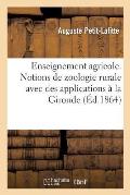 D?partement de la Gironde. Enseignement Agricole. Notions de Zoologie Rurale Avec Des Applications: Au D?partement de la Gironde, Pr?c?d?es de l'Histo