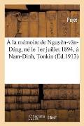 ? La M?moire de Nguy?n-V N-D?ng, N? Le 1er Juillet 1894, ? Nam-Dinh, Tonkin: Pupille de l'Instruction Occidentale, de Hano? Et Du Comit? Paul Bert, de