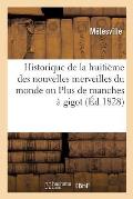 Historique de la Huiti?me Des Nouvelles Merveilles Du Monde Ou Plus de Manches ? Gigot: ?trennes D?di?es Aux Dames Par Le Philogyne de la Chauss?e-d'A