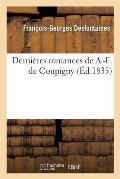 Derni?res Romances de A.-F. de Coupigny: Suivies d'Un Hommage Du Petit Vaudeville Au Grand Racine