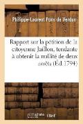 Rapport Sur La P?tition de la Citoyenne Jaillon, Tendante ? Obtenir La Nullit? Des Deux Arr?t: Des CI-Devant Parlement de Besan?on Et Conseil Priv?