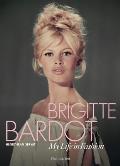 Brigitte Bardot My Life in Fashion