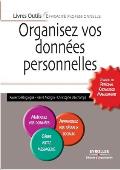 Organisez vos donn?es personnelles: L'Essentiel Du Personal Knowledge Management. Maitrisez Vos Donnees. Apprivoisez Vos Reseaux Sociaux. Gerez Votre