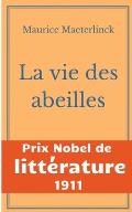 La vie des abeilles: l'oeuvre majeure de Maeterlinck de la litt?rature symboliste belge - Prix Nobel de Litt?rature 1911