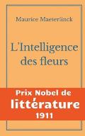 L'Intelligence des fleurs: Prix Nobel de Litt?rature 1911