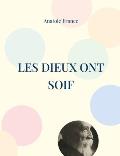 Les Dieux ont soif: L'un des meilleurs romans du demi-si?cle