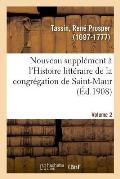 Nouveau Suppl?ment ? l'Histoire Litt?raire de la Congr?gation de Saint-Maur. Volume 2