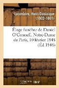 ?loge Fun?bre de Daniel O'Connell. Notre-Dame de Paris, 10 F?vrier 1848