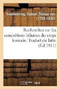 Recherches Sur Les Concr?tions Biliaires Du Corps Humain. Traduit Du Latin