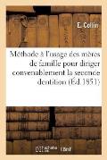 M?thode ? l'Usage Des M?res de Famille Pour Diriger Convenablement La Seconde Dentition: Et R?gles d'Hygi?ne Propres ? La Conservation Des Dents