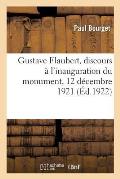 Gustave Flaubert, Discours ? l'Inauguration Du Monument: Salon Carr? Du Mus?e Du Luxembourg, 12 D?cembre 1921