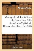 Mariage de M. Louis Sorin de Bonne Avec Mlle Rosa-Anna-Matilde de Rivero, Allocution: Eglise St-Fran?ois-De-Sales, Paris, 14 F?vrier 1884