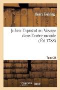 Julien l'Apostat Ou Voyage Dans l'Autre Monde. Tome 24: Les Aventures de Jacques Sadeur Dans La D?couverte Et Le Voyage de la Terre Australes