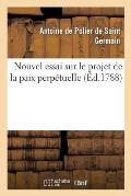 Nouvel Essai Sur Le Projet de la Paix Perp?tuelle