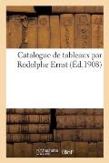 Catalogue de Tableaux Par Rodolphe Ernst