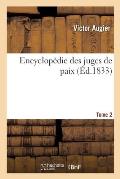 Encyclop?die Des Juges de Paix. Tome 2: Ou Trait?s, Par Ordre Alphab?tique de Toutes Les Mati?res Qui Entrent Dans Leurs Attributions