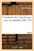 L'Anatomie Du Corps Humain Avec Ses Maladies. Tome 2