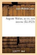 Auguste Walras, Sa Vie, Son Oeuvre