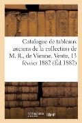 Catalogue de Tableaux Anciens, ?coles Hollandaise Et Allemande: de la Collection de M. R., de Vienne. Vente, 13 F?vrier 1882