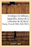 Catalogue de Tableaux, Aquarelles, Dessins, Marbres, Costumes de Th??tre Et Accessoires: de la Collection de M. Ravel. Vente, 9 Avril 1881