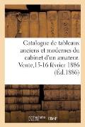 Catalogue de Tableaux Anciens Et Modernes, Aquarelles Et Dessins, Objets d'Art Et de Curiosit?: Du Cabinet d'Un Amateur. Vente,15-16 F?vrier 1886