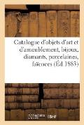 Catalogue d'Objets d'Art Et d'Ameublement, Bijoux, Diamants, Porcelaines, Fa?ences