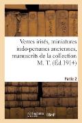 Verres Iris?s, Miniatures Indo-Persanes Anciennes, Manuscrits Anciens Richement Enlumin?s: Fa?ences de Fouilles, Tapis d'Orient, Objets Divers de la C