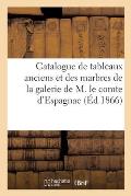 Catalogue de Tableaux Anciens Et Des Marbres de la Galerie de M. Le Comte d'Espagnac