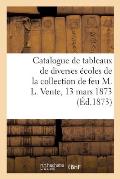 Catalogue de Tableaux Anciens de Diverses ?coles de la Collection de Feu M. L. Vente, 13 Mars 1873