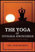 The Yoga of Integral Knowledge: The Synthesis of Yoga