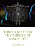 Three Essays on the Theory of Sexuality: A 1905 work by Sigmund Freud, the founder of psychoanalysis, in which the author advances his theory of sexua