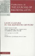 Latin Culture in the Eleventh Century: Proceedings of the Third International Conference on Medieval Latin Studies Cambridge, 9-12 September 1998