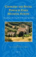 Churches and Social Power in Early Medieval Europe: Integrating Archaeological and Historical Approaches
