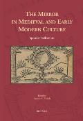 The Mirror in Medieval and Early Modern Culture: Specular Reflections