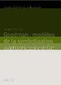 Goodman: Modeles de la Symbolisation Avant La Philosophie de l'Art