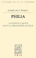 Philia. La Notion d'Amitie Dans La Philosophie Antique: Essai Sur Un Probleme Perdu Et Retrouve