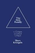 The Holy Family: or Critique of Critical Critique