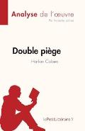 Double pi?ge de Harlan Coben (Analyse de l'oeuvre): R?sum? complet et analyse d?taill?e de l'oeuvre